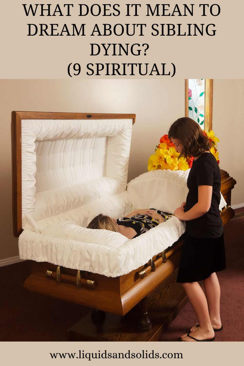 What Does It Mean To Dream About Sibling Dying? (9 Spiritual)