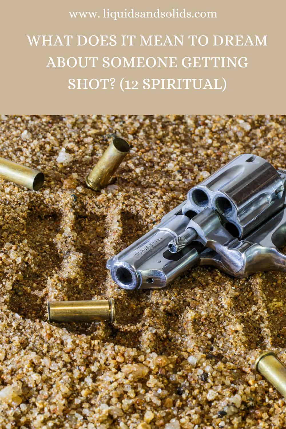 What Does It Mean To Dream About Someone Getting Shot? (12 Spiritual)
