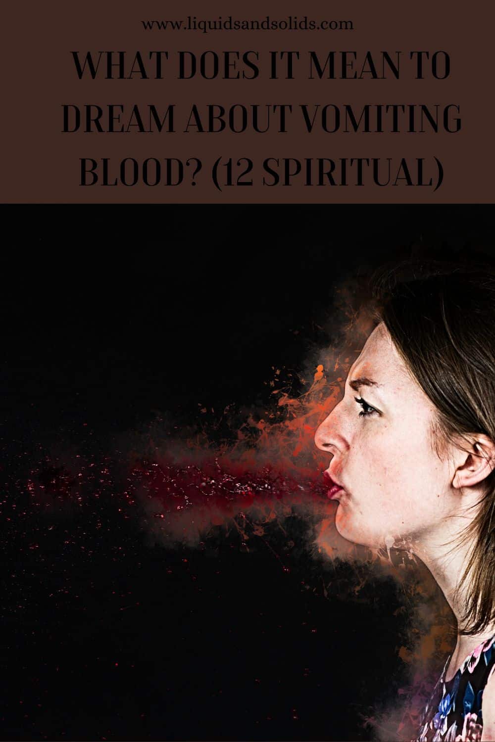 What Does It Mean To Dream About Vomiting Blood? (12 Spiritual)