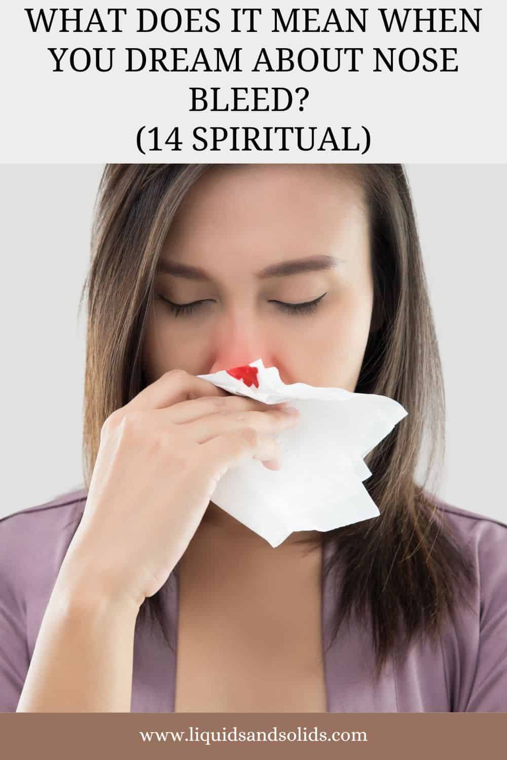 What Does It Mean When You Dream About Nose Bleed? (14 Spiritual)