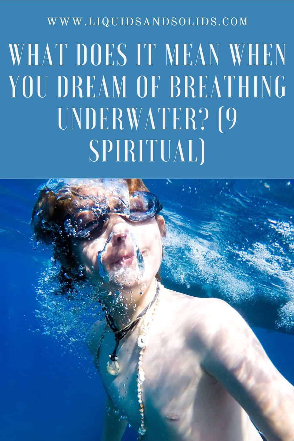What Does It Mean When You Dream Of Breathing Underwater (9 Spiritual)