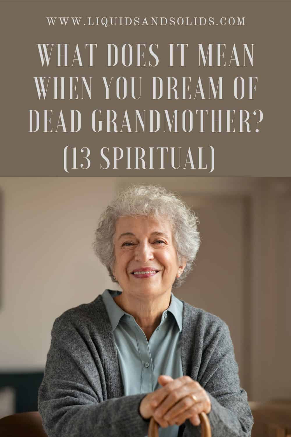What Does It Mean When You Dream Of Dead Grandmother (13 Spiritual)