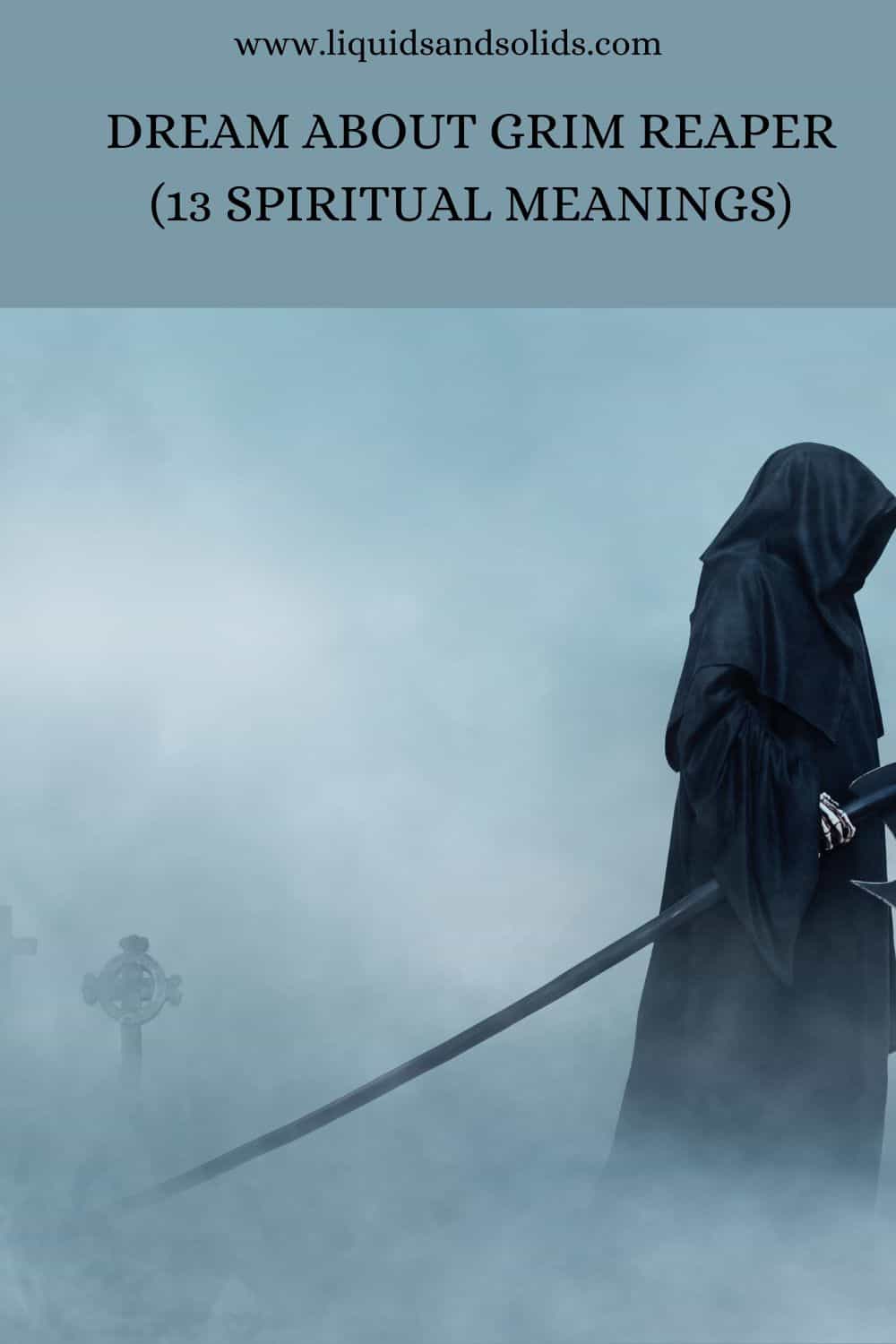 Dream About Grim Reaper (13 Spiritual Meanings)