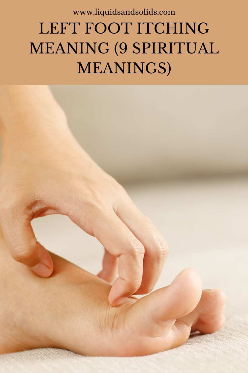Left Foot Itching Meaning (9 Spiritual Meanings)