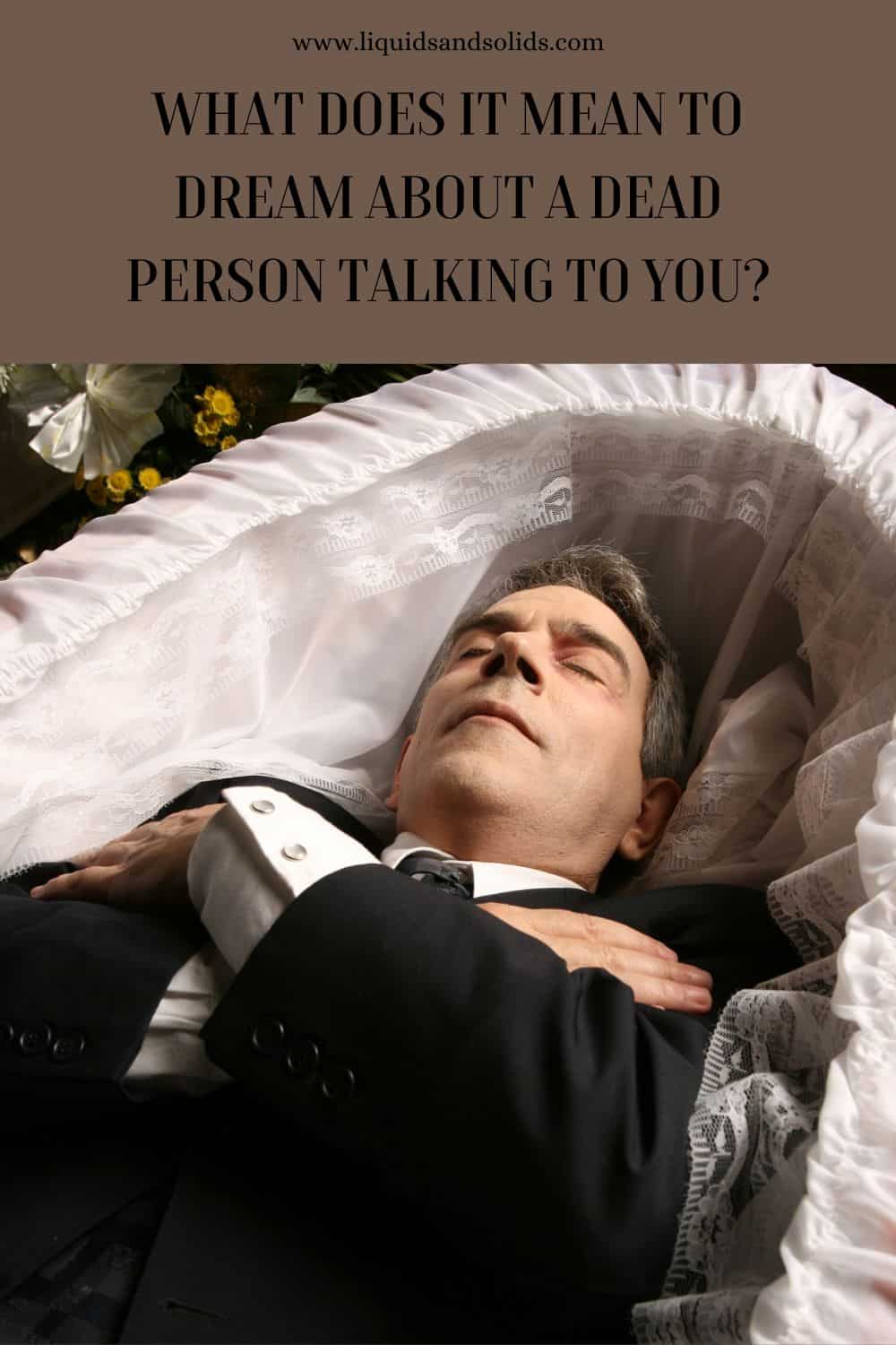 What Does It Mean To Dream About A Dead Person Talking To You?