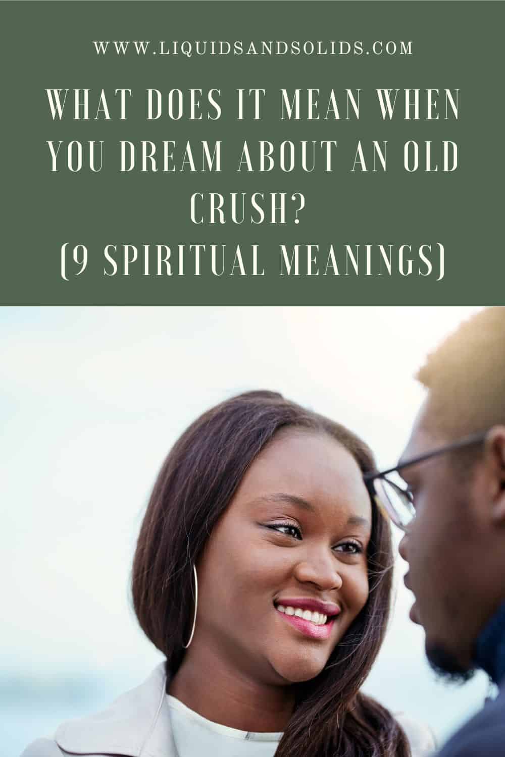 What Does It Mean When You Dream About An Old Crush? (9 Spiritual Meanings)
