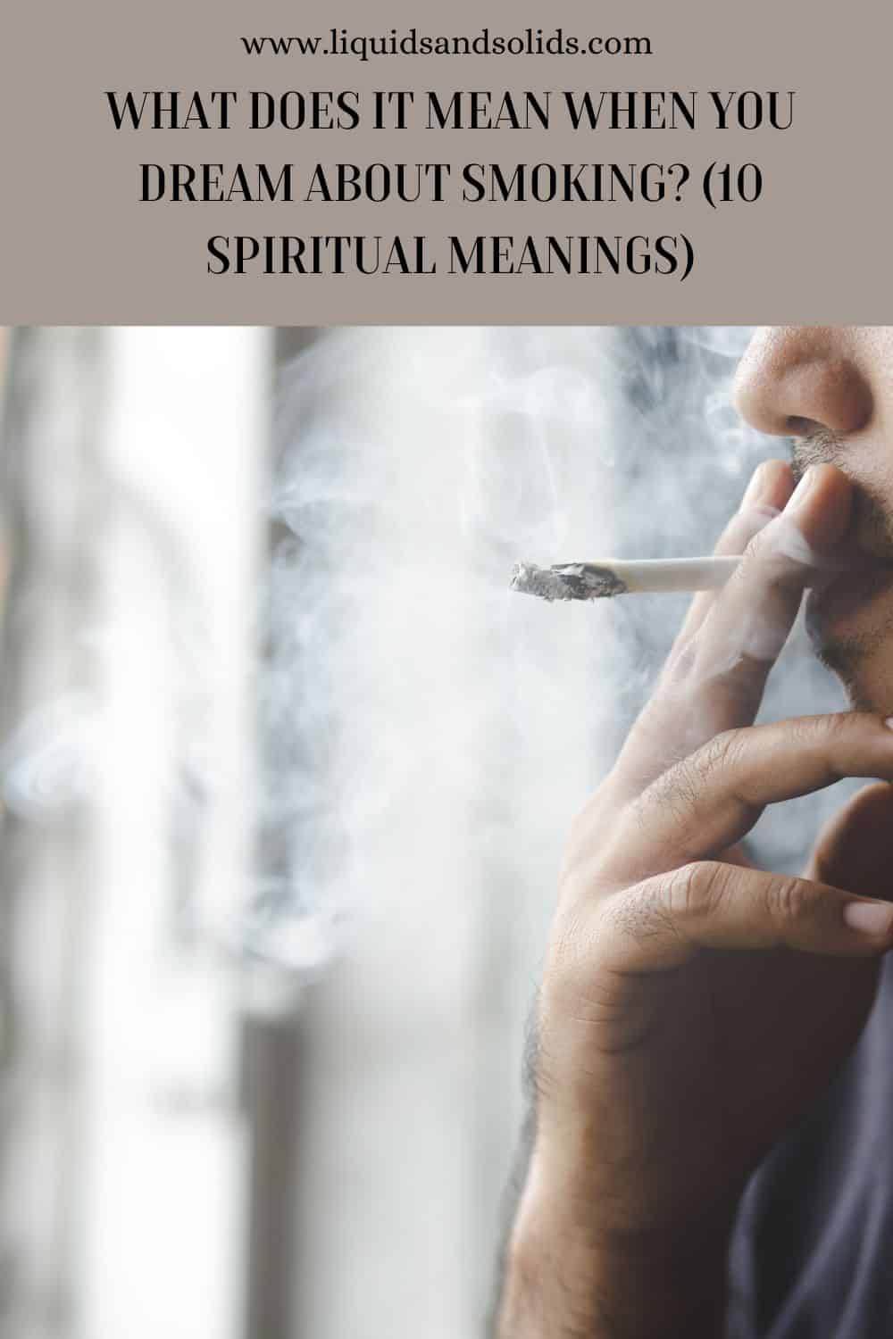 What Does It Mean When You Dream About Smoking (10 Spiritual Meanings)