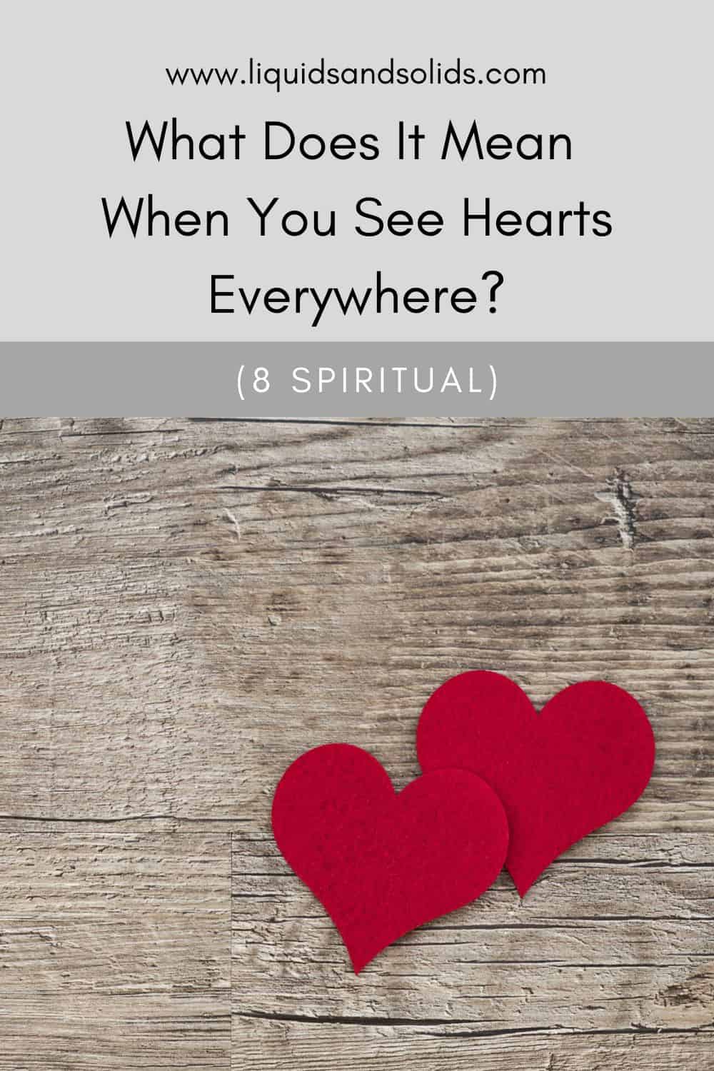 What Does It Mean When You See Hearts Everywhere? (8 Spiritual)