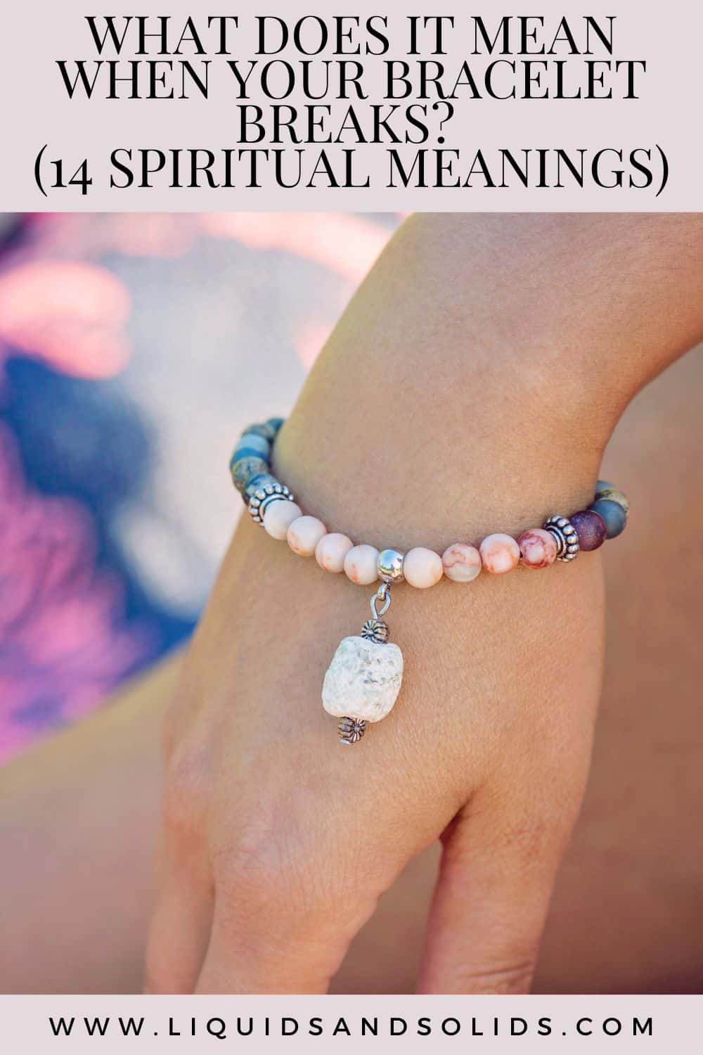 What Does It Mean When Your Bracelet Breaks? (14 Spiritual Meanings)