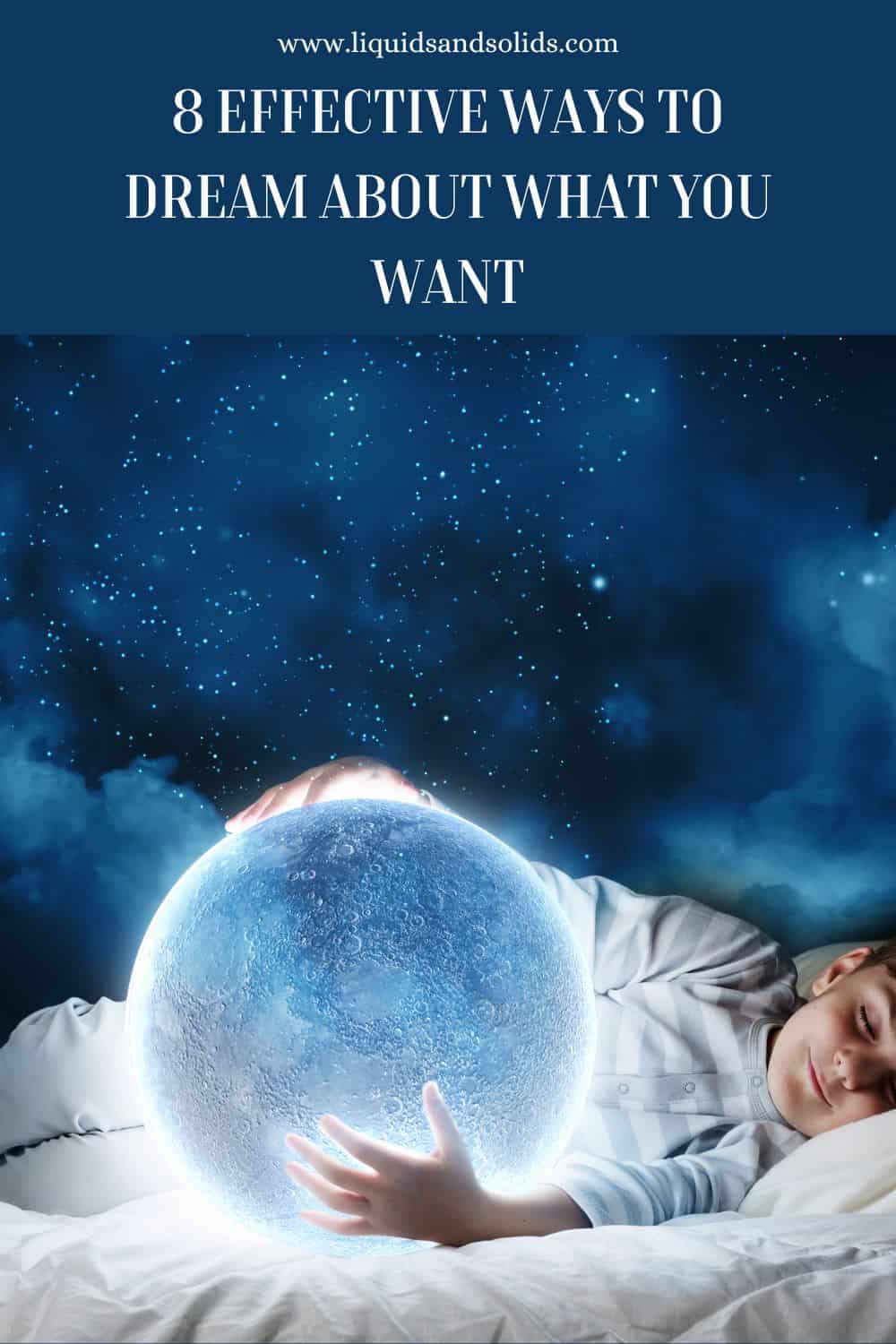 8 Effective Ways To Dream About What You Want