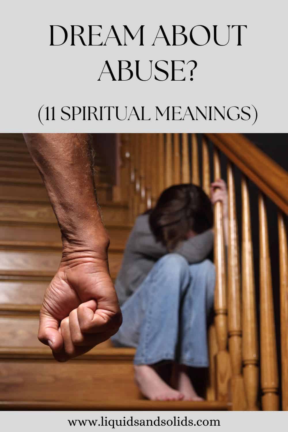 Dream About Abuse? (11 Spiritual Meanings)