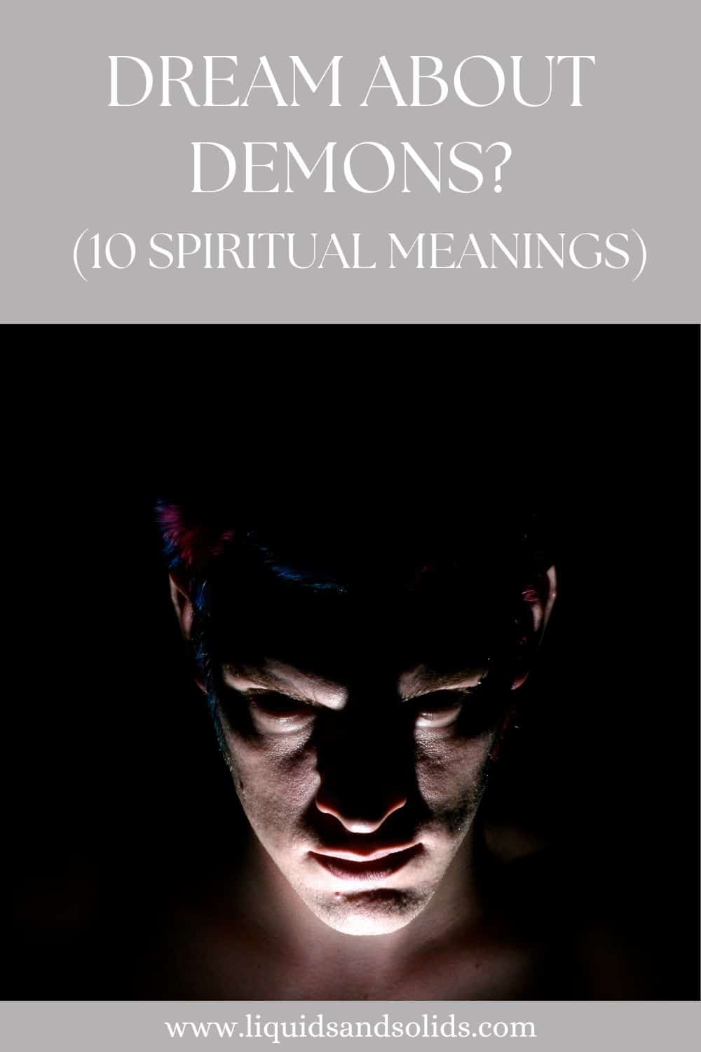 Dream About Demons? (10 Spiritual Meanings)