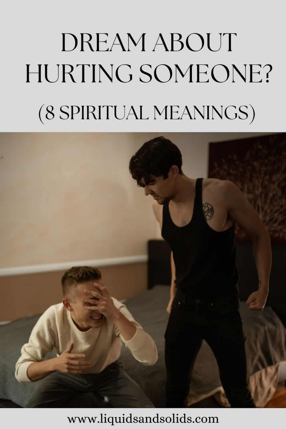 Dream About Hurting Someone? (8 Spiritual Meanings)