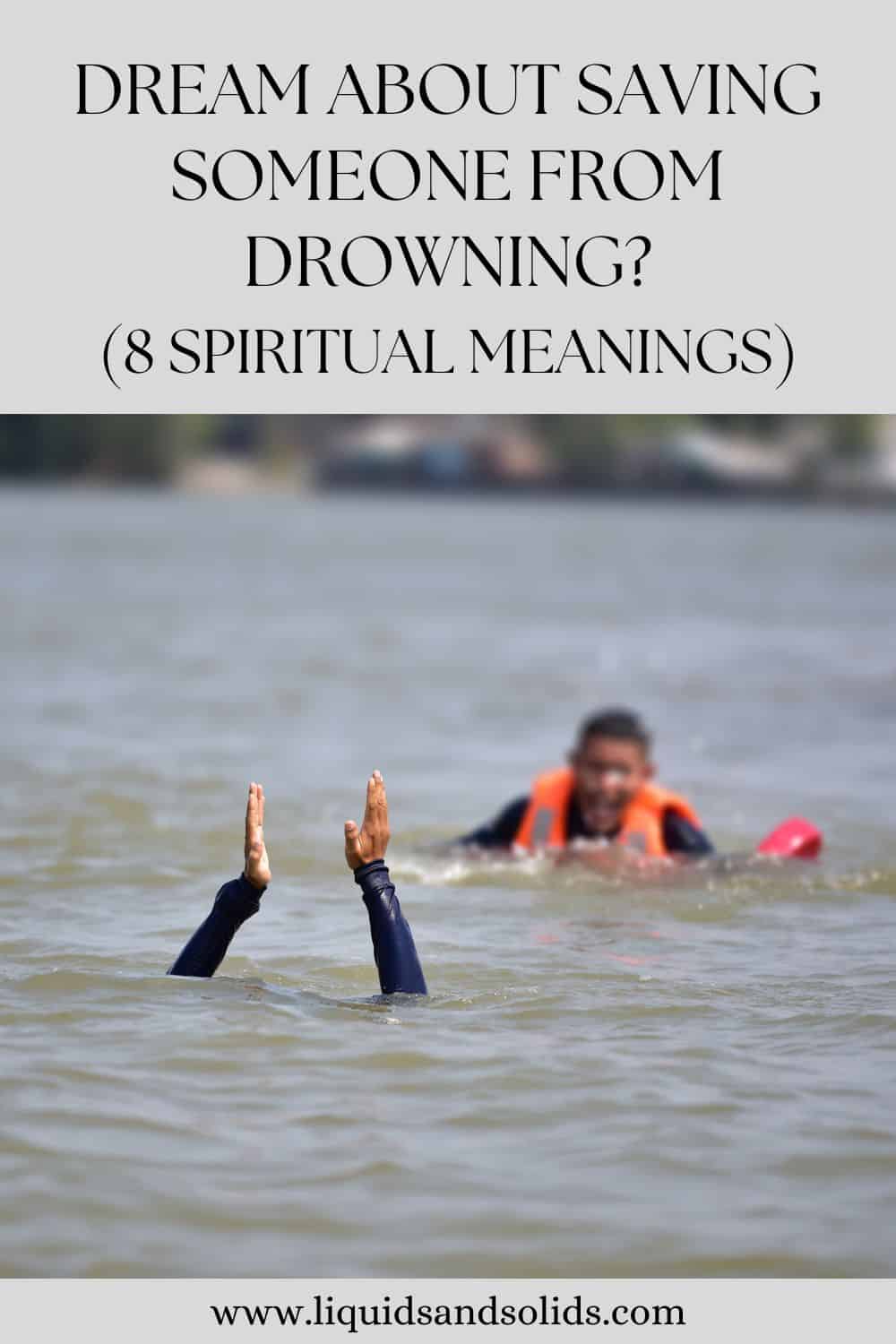 Dream About Saving Someone from Drowning? (8 Spiritual Meanings)