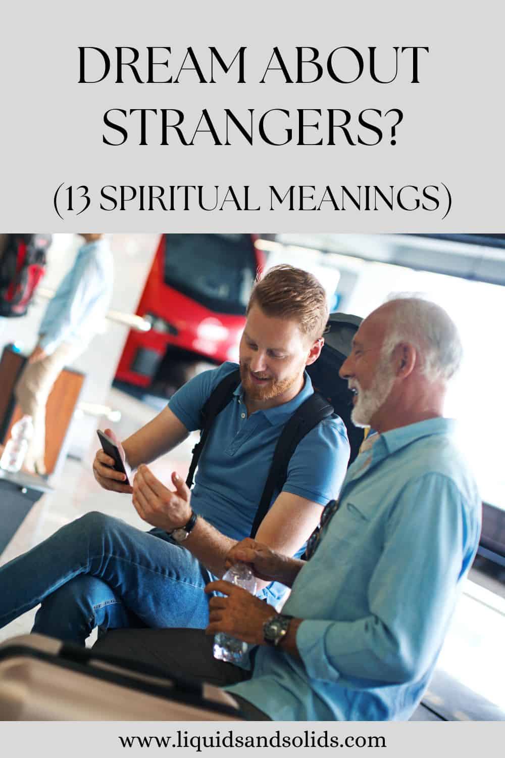 Dream About Strangers? (13 Spiritual Meanings)