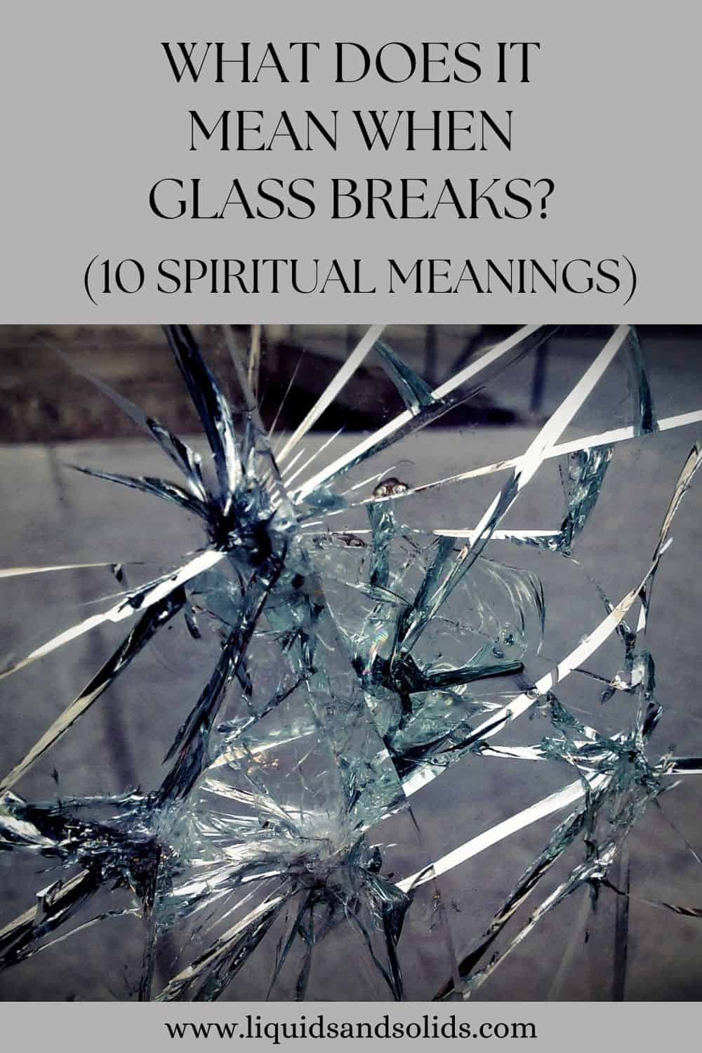 What Does It Mean When Glass Breaks? (10 Spiritual Meanings)